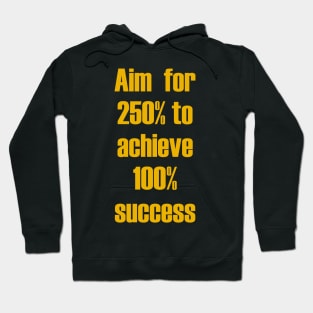 Aim for 250% to achieve 100% success Hoodie